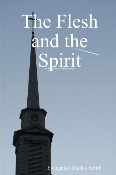 Cover for Dudley Smith · Flesh and the Spirit (Book) (2009)