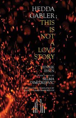 Cover for Selma Dimitrijevic · Hedda Gabler; This Is Not A Love Story (Paperback Book) (2017)