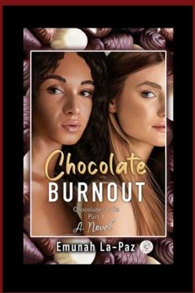 Cover for Emunah La-Paz · Chocolate Burnout: Chocolate 4 Life - Chocolate 4 Life (Taschenbuch) (2022)