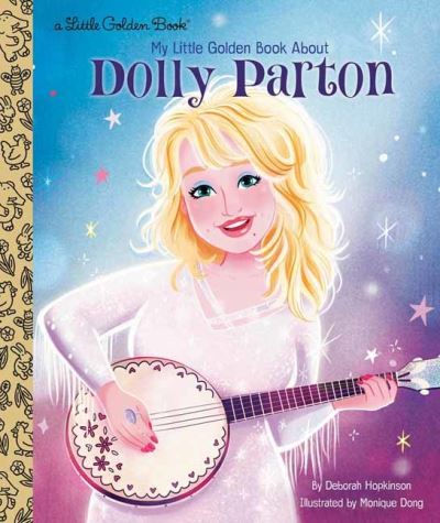 Cover for Deborah Hopkinson · Dolly Parton: A Little Golden Book Biography - Little Golden Books (Hardcover Book) (2021)