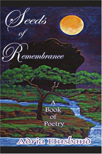 Cover for Adria Husband · Seeds of Remembrance: a Book of Poetry (Paperback Book) (2003)
