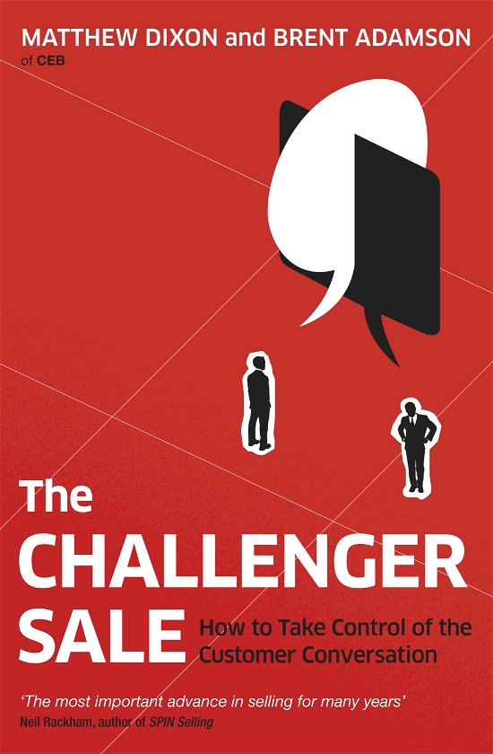 Cover for Matthew Dixon · The Challenger Sale: How To Take Control of the Customer Conversation (Paperback Bog) (2013)