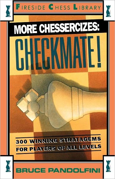 More Chessercizes: Checkmate: 300 Winning Strategies for Players of All Levels - Bruce Pandolfini - Bøger - Touchstone - 9780671701857 - 1. december 1991