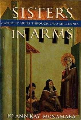 Cover for Jo Ann Kay McNamara · Sisters in Arms: Catholic Nuns through Two Millennia (Paperback Bog) [New edition] (1998)