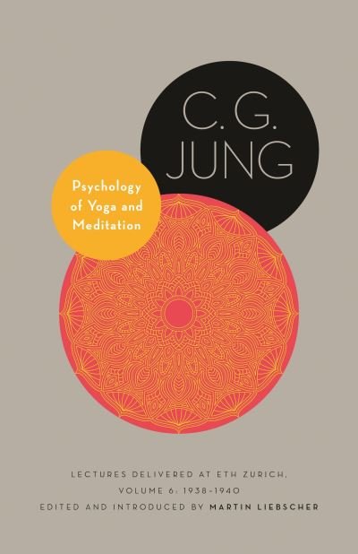 Cover for C. G. Jung · Psychology of Yoga and Meditation: Lectures Delivered at ETH Zurich, Volume 6: 1938–1940 - Philemon Foundation Series (Taschenbuch) (2023)