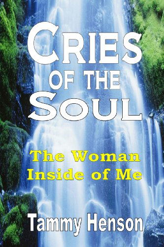 Cover for Tammy Henson · Cries of the Soul: the Woman Inside of Me (Paperback Book) (2014)