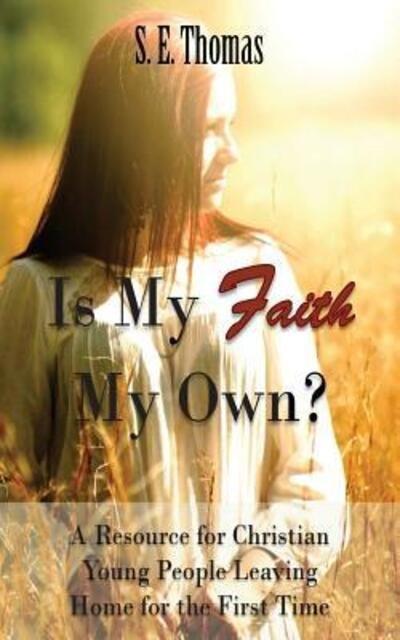 Is My Faith My Own? - S E Thomas M a - Boeken - Dramatic Pen Press, LLC - 9780692533857 - 28 januari 2016
