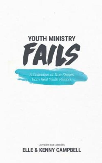 Youth Ministry Fails - Kenny Campbell - Böcker - Stuff You Can Use - 9780692984857 - 12 november 2017