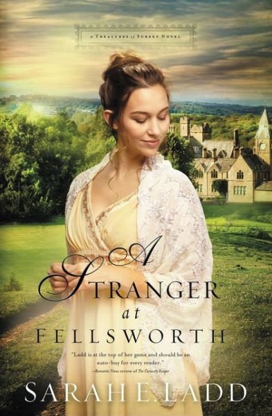 Cover for Sarah E. Ladd · A Stranger at Fellsworth - A Treasures of Surrey Novel (Paperback Book) (2017)
