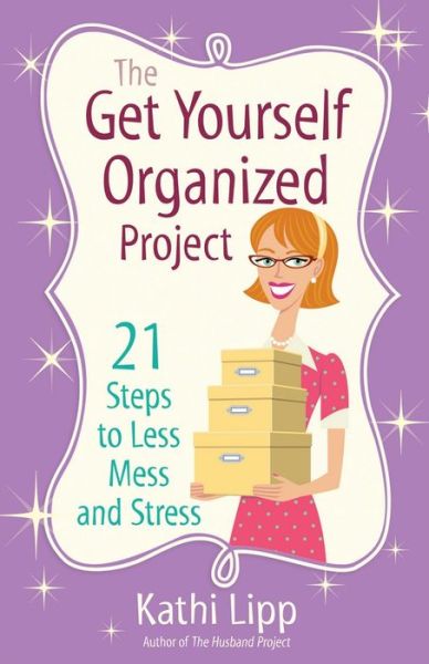 Cover for Kathi Lipp · The Get Yourself Organized Project: 21 Steps to Less Mess and Stress (Paperback Book) (2012)