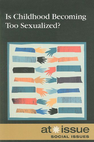 Cover for Hayley Mitchell Haugen · Is Childhood Becoming Too Sexualized? (At Issue Series) (Paperback Book) (2010)