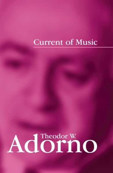 Cover for TW Adorno · Current of Music (Innbunden bok) (2009)