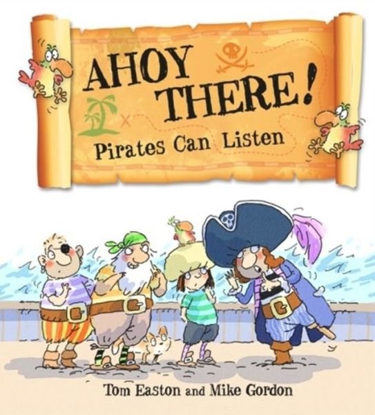 Cover for Tom Easton · Pirates to the Rescue: Ahoy There! Pirates Can Listen - Pirates to the Rescue (Inbunden Bok) (2015)