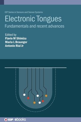 Electronic Tongues: Fundamentals and recent advances - IOP Series in Sensors and Sensor Systems - Flavio M Shimizu - Books - Institute of Physics Publishing - 9780750336857 - November 30, 2021