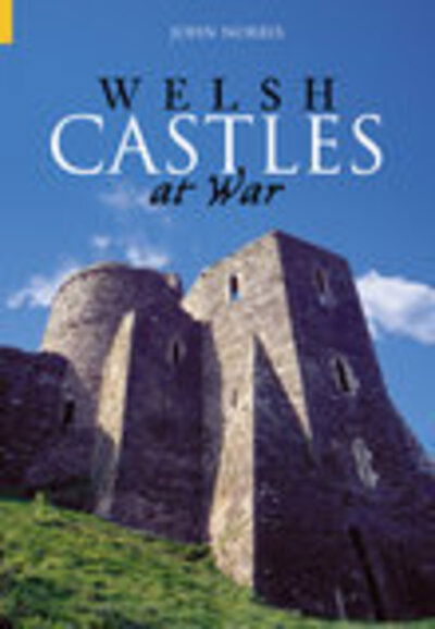 Welsh Castles at War - John Norris - Kirjat - The History Press Ltd - 9780752428857 - tiistai 1. kesäkuuta 2004