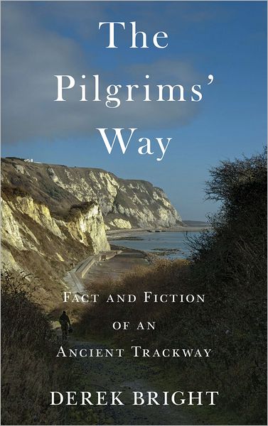 Cover for Derek Bright · The Pilgrims' Way: Fact and Fiction of an Ancient Trackway (Paperback Book) (2011)