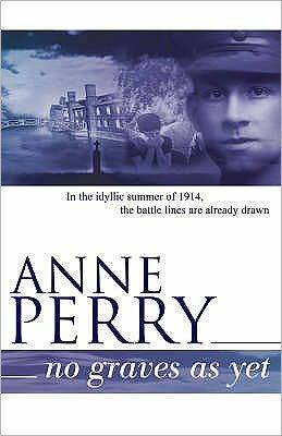 Cover for Anne Perry · No Graves as Yet (World War I Series, Novel 1): An evocative novel of war, secrets and intrigue - World War 1 Series (Pocketbok) (2004)