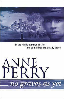 No Graves as Yet (World War I Series, Novel 1): An evocative novel of war, secrets and intrigue - World War 1 Series - Anne Perry - Bøker - Headline Publishing Group - 9780755302857 - 5. april 2004