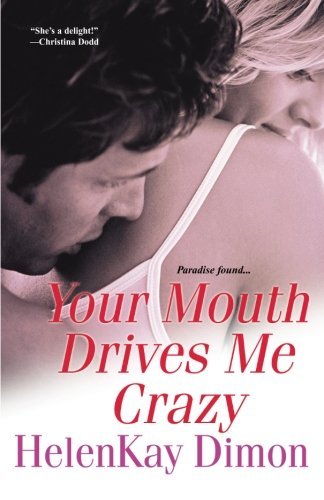 HelenKay Dimon · Your Mouth Drives Me Crazy (Pocketbok) [First edition] (2007)