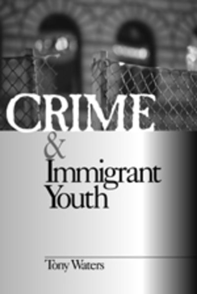 Cover for Anthony &quot;Tony&quot; Waters · Crime and Immigrant Youth (Paperback Book) (1999)