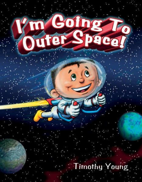 Cover for Timothy Young · I'm Going to Outer Space! (Hardcover Book) (2017)