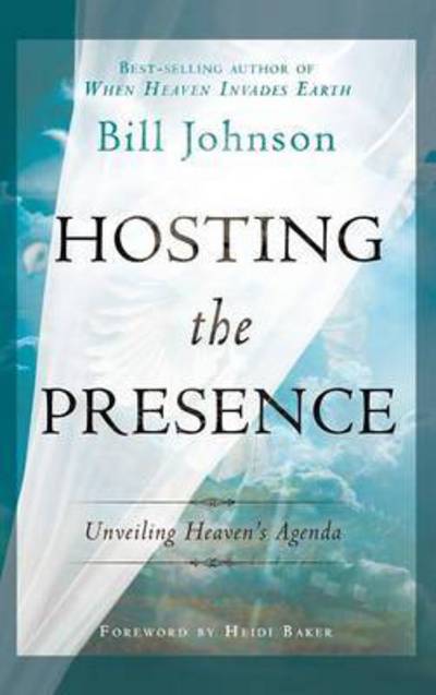 Cover for Pastor Bill Johnson · Hosting the Presence (Hardcover Book) (2016)