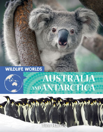 Cover for Tim Harris · Wildlife Worlds Australia and Antarctica (Book) (2020)