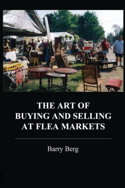 Cover for Barry Berg · The Art of Buying and Selling at Flea Markets (Paperback Book) (2013)