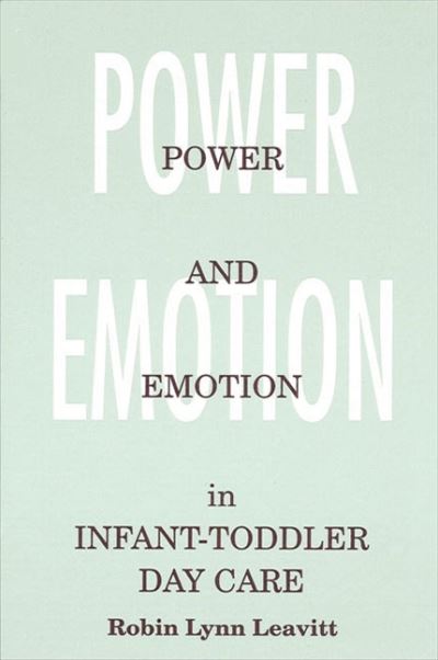 Cover for Robin Lynn Leavitt · Power and emotion in infant-toddler day care (Book) (1994)