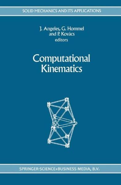 Computational Kinematics - Solid Mechanics and Its Applications - Workshop on Computational Kinematics - Books - Springer - 9780792325857 - September 30, 1993