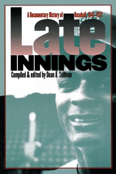 Cover for Dean a Sullivan · Late Innings: A Documentary History of Baseball, 1945-1972 (Paperback Book) (2002)
