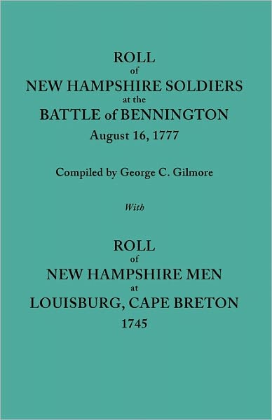 Cover for George C Gilmore · Roll of New Hampshire Soldiers at the Battle of Bennington, August 16, 1777, Published with Roll of New Hampshire men at Louisburg, Cape Breton, 1745 (Paperback Book) (2011)