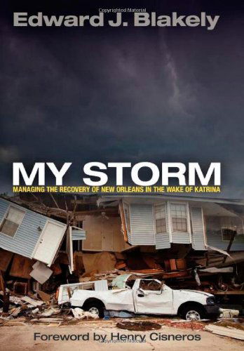 Cover for Edward J. Blakely · My Storm: Managing the Recovery of New Orleans in the Wake of Katrina - The City in the Twenty-First Century (Hardcover Book) (2011)