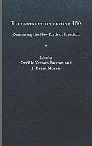 Cover for Reconstruction Beyond 150: Reassessing the New Birth of Freedom - A Nation Divided (Hardcover Book) (2023)