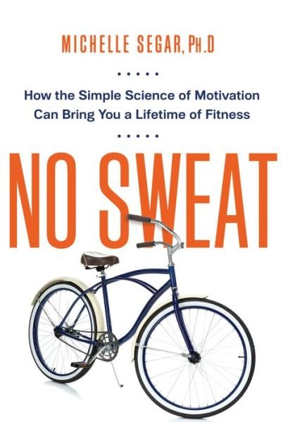 Cover for Michelle Segar · No Sweat: How the Simple Science of Motivation Can Bring You a Lifetime of Fitness (Taschenbuch) [Special edition] (2015)