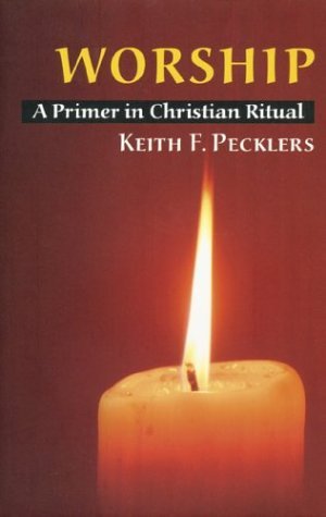 Worship: a Primer in Christian Ritual - Keith Pecklers - Bücher - Liturgical Press - 9780814629857 - 1. November 2003