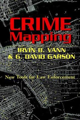 Crime Mapping: New Tools for Law Enforcement - Studies in Crime and Punishment - G. David Garson - Książki - Peter Lang Publishing Inc - 9780820457857 - 28 maja 2003