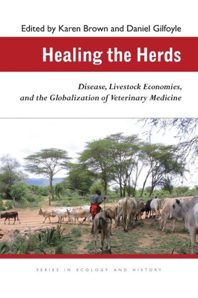 Cover for Karen Brown · Healing the Herds: Disease, Livestock Economies, and the Globalization of Veterinary Medicine - Series in Ecology and History (Taschenbuch) (2010)