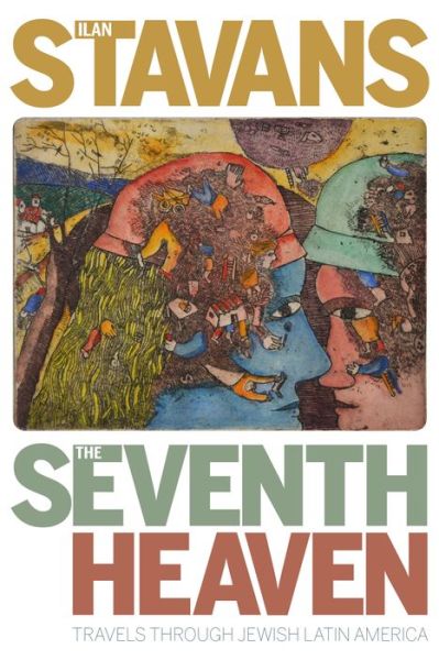 Cover for Ilan Stavans · The Seventh Heaven: Travels Through Jewish Latin America - Pitt Latin American Series (Hardcover Book) (2019)