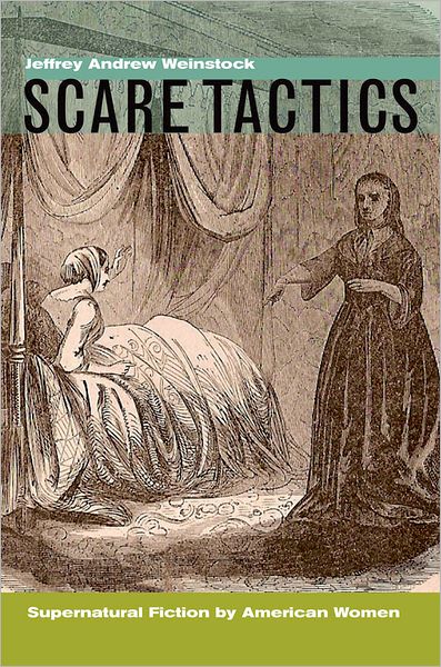 Cover for Jeffrey Andrew Weinstock · Scare Tactics: Supernatural Fiction by American Women, With a new Preface (Hardcover Book) (2008)