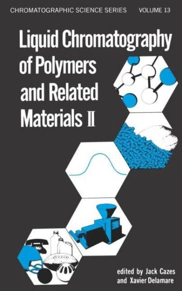 Liquid Chromatography of Polymers and Related Materials, II - Chromatographic Science Series - X Delamare - Bøker - Taylor & Francis Inc - 9780824769857 - 1. juni 1980