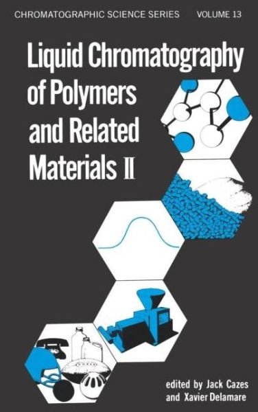 Liquid Chromatography of Polymers and Related Materials, II - Chromatographic Science Series - X Delamare - Bücher - Taylor & Francis Inc - 9780824769857 - 1. Juni 1980