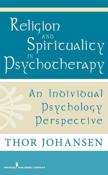 Cover for Thor Johansen · Religion and Spirituality in Psychotherapy: An Individual Psychology Perspective (Hardcover Book) (2009)