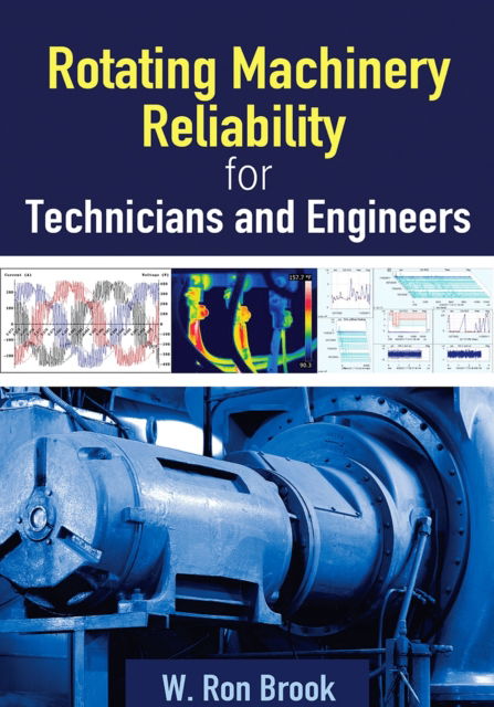 Cover for W Ron Brook · Rotating Machinery Reliability for Technicians and Engineers (Paperback Book) (2022)