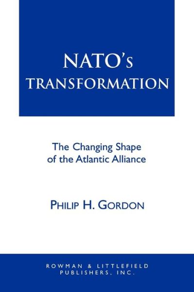 Cover for Philip H. Gordon · NATO's Transformation: The Changing Shape of the Atlantic Alliance (Paperback Book) (1996)