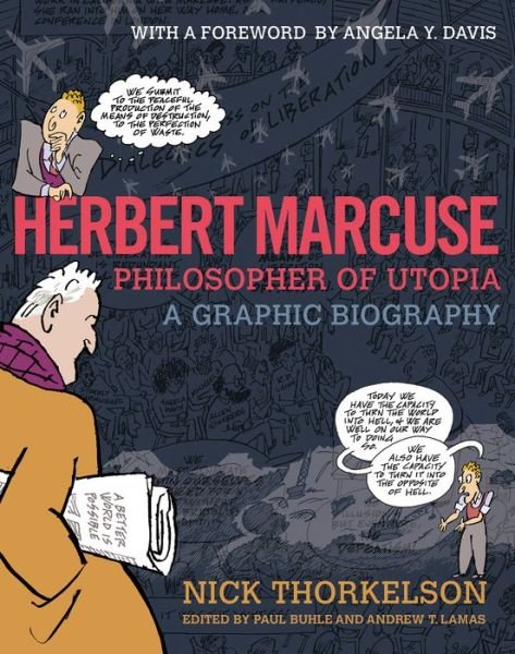 Herbert Marcuse, Philosopher of Utopia: A Graphic Biography - Nick Thorkelson - Kirjat - City Lights Books - 9780872867857 - torstai 16. toukokuuta 2019