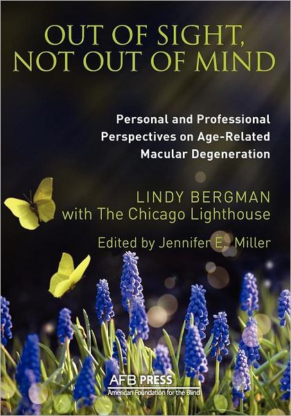 Cover for Lindy Bergman · Out of Sight, Not Out of Mind: Personal and Professionals Perspectives on Age-Related Macular Degeneration (Paperback Book) [Updtd &amp; Exp Ver edition] (2011)