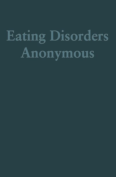 Cover for Eating Disorders Anonymous (EDA) · Eating Disorders Anonymous: The Story of How We Recovered from Our Eating Disorders (Paperback Book) (2017)