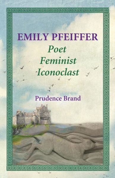Cover for Prudence Brand · Emily Pfeiffer: Poet, Feminist, Iconoclast (Paperback Book) (2015)