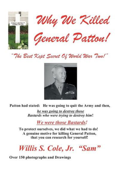 Cover for Cole, Willis Samuel, Jr · Why We Killed Patton!: The Best Kept Secret Of World War Two! (Pocketbok) [Annotated edition] (2019)